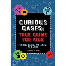 (영문도서) Curious Cases: True Crime for Kids: Hijinks Heists Mysteries and More Hardcover, Bloom Books for Young Readers, English, 9781646043842