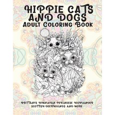 Hippie Cats and Dogs - Adult Coloring Book - Brittanys Himalayan Pekingese Highlander Scottish D... Paperback, Independently Published