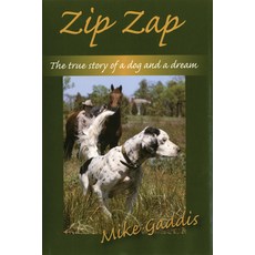 (영문도서) Zip Zap: The True Story of a Dog and a Dream Paperback, Stackpole Books, English, 9780811774970
