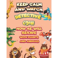 keep calm and watch detective Odin how he will behave with plant and animals: A Gorgeous Coloring an... Paperback, Independently Published, English, 9798586213396