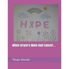 When Grace's Mom Had Cancer... Paperback, Independently Published