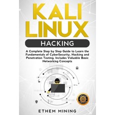 (영문도서) Kali Linux Hacking: A Complete Step by Step Guide to Learn the Fundamentals of Cyber Security... Paperback, Independently Published, English, 9781672429733