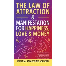 (영문도서) The Law of Attraction& Manifestations for Happiness Love& Money: 33+ Guided Meditations Hypn... Hardcover, Dogo Capital Ltd, English, 9781801344159
