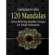 Coloring Book For Adults: 120 Mandalas: Stress Relieving Mandala Designs for Adults Relaxation Paperback, Independently Published, English, 9798576141883