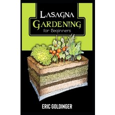 (영문도서) Lasagna Gardening for Beginners: The Enlightened Way to Compost and Garden at the Same Time Paperback, Independently Published, English, 9798452472629