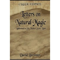 Letters on Natural Magic Addressed to Sir Walter Scott Bart.: With original illustrations Paperback, Independently Published, English, 9798732916447