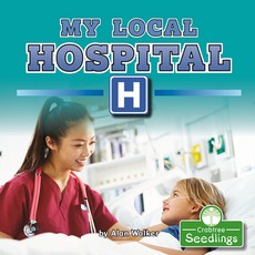 My Local Hospital Library Binding, Crabtree Seedlings, English, 9781427129574