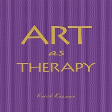 새책-스테이책터 [ART as THERAPY 치료로서의 미술] --㈜아트앤하트글로벌-이디스 크레이머 지음 이동영.김현희 옮김, ART as THERAPY 치료로서의 미술