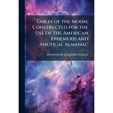 (外文書)Tables of the Moon; Constructed for the Use of the American Ephemeris and Anutica... Paperback, Hutson Street Press, English