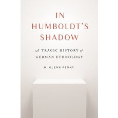 (영문도서) In Humboldt's Shadow: A Tragic History of German Ethnology Paperback, Princeton University Press, English, 9780691216447
