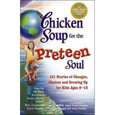 Chicken Soup for the Preteen Soul: Stories of Changes Choices and Growing Up for Kids Ages 9-13, Backlist Llc