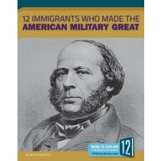 12 Immigrants Who Made the American Military Great Paperback, 12-Story