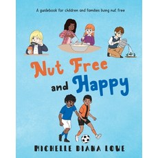 Nut Free and Happy: A guidebook for children and families living nut free Paperback, Free from Crew, English, 9781999829759