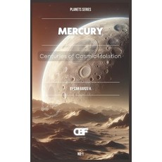 (영문도서) Mercury: Centuries of Cosmic Isolation Paperback, Independently Published, English, 9798338730577
