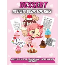 Dessert Activity Book For Kids: A sweet workbook with learning activities: Mazes Dot to Dots Color... Paperback, Erika Ile, English, 9781716165740