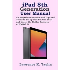 iPad 8th Generation User Manual: A Comprehensive Guide with Tips and Tricks to Set up iPad 8th Gen 1... Paperback, Independently Published