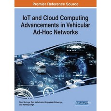 IoT and Cloud Computing Advancements in Vehicular Ad-Hoc Networks Hardcover, Engineering Science Reference