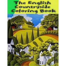The English Countryside Coloring Book: An Adult Coloring Book Featuring Enchanting English Countrysi... Paperback, Independently Published