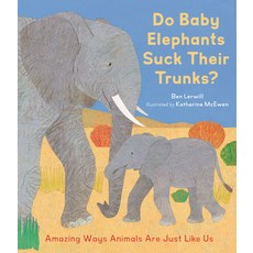 (영문도서) Do Baby Elephants Suck Their Trunks?: Amazing Ways Animals Are Just Like Us Hardcover, Nosy Crow, English, 9781536224047
