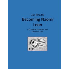 Unit Plan for Becoming Naomi Leon: A Complete Literature and Grammar Unit Paperback, Independently Published, English, 9798564661607