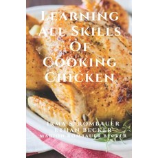 Learning All Skills Of Cooking Chicken Paperback, Independently Published, English, 9798722792082