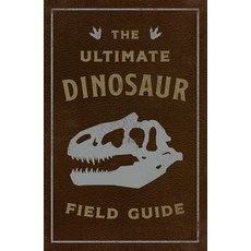(영문도서) The Ultimate Dinosaur Field Guide: The Prehistoric Explorer's Handbook Imitation Leather, Applesauce Press, English, 9781646432448