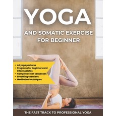 (영문도서) yoga and somatic exercise for beginner: A simple and complete guide to learning... Paperback, Independently Published, English, 9798309305872