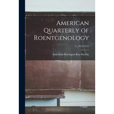 (영문도서) American Quarterly of Roentgenology; 4 (1912-1913) Paperback, Legare Street Press, English, 9781014921468