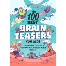 The 100 Best Brain Teasers for Kids: A Mind-Blowing Challenge of Wordplay Math and Logic Puzzles B... Paperback, Rockridge Press, English, 9781648768033
