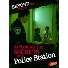 Beyond the Bars: Exploring the Secrets of a Police Station Library Binding, Capstone Press