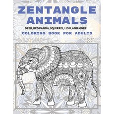 Zentangle Animals - Coloring Book for adults - Deer Red panda Squirrel Lion and more Paperback, Independently Published