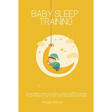 Baby sleep training - Proven Guide to teach your baby to stop crying and Guarantee No-Cry Sleep in 3... Paperback, Independently Published, English, 9798565090963