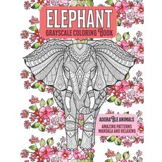 Adorable Animals Grayscale Coloring Book - Amazing Patterns Mandala and Relaxing - Elephant Paperback, Independently Published