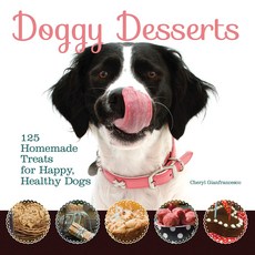 Doggy Desserts: 125 Homemade Treats for Happy Healthy Dogs (CompanionHouse Books) Easy Nutritious Canine-Friendly Recipes for Cookies Bars Biscotti Bi, 1개