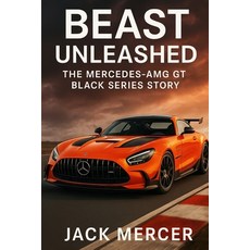 (영문도서)Beast Unleashed: The Mercedes-AMG GT Black Series Story Paperback, Independently Published, English, 9781923570030