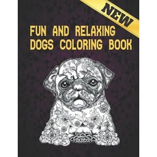 Dogs Coloring Book Fun and Relaxing: Dog Designs Dog Lover's Fun Beautiful Coloring 100 Pages Paperback, Independently Published