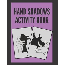 Hand Shadows Activity Book Paperback, Independently Published, English, 9798589951479