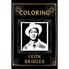 Coloring Leon Bridges: An Adventure and Fantastic 2021 Coloring Book Paperback, Independently Published, English, 9798581970973