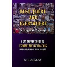 Here There & Everywhere: Legendary Locations for The Day Tripper Paperback, Independently Published