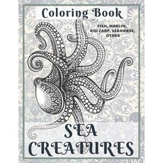 Sea creatures - Coloring Book - Fish Marlin Koi carp Seahorse other Paperback, Independently Published, English, 9798595486859