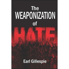 (영문도서) The Weaponization of Hate Paperback, Independently Published, English, 9798861588799