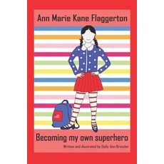 Ann Marie Kane Flaggerton: Becoming my own superhero Paperback, Independently Published, English, 9798692753267