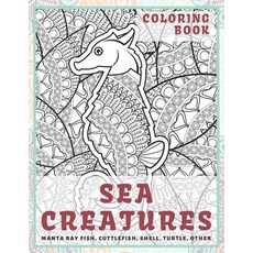 Sea creatures - Coloring Book - Manta ray fish Cuttlefish Shell Turtle other Paperback, Independently Published