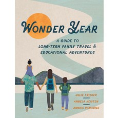 (영문도서) Wonder Year: A Guide to Long-Term Family Travel and Educational Adventures Paperback, Wonderwell, English, 9781637560242