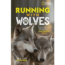 Running with Wolves: Our Story of Life with the Sawtooth Pack Hardcover, National Geographic Kids