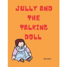 Jully And The Talking Doll: Bed Time Story For Kids - Spooky Children Story For Halloween Paperback, Independently Published