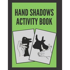 Hand Shadows Activity Book Paperback, Independently Published, English, 9798589959291