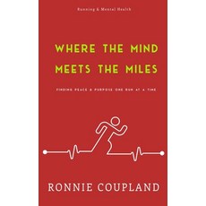 (영문도서)Where The Mind Meets The Miles: Finding Peace & Purpose One Run at a Time Paperback, Independently Published, English, 9798319314598