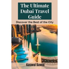 (영문도서) The Ultimate Dubai Travel Guide: Discover the Best of the City Paperback, Independently Published, English, 9798393587192