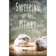 Sweeping Up the Heart:, Greenwillow Books